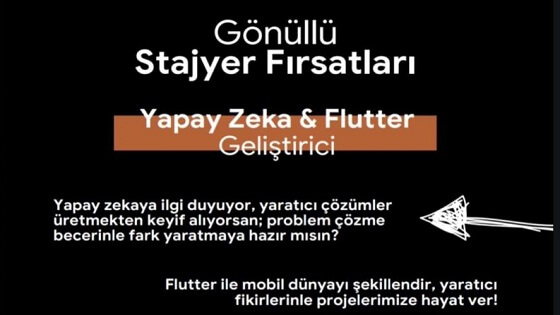 Gönüllü Stajyer Fırsatları Yapay Zeka&Flutter Geliştirici