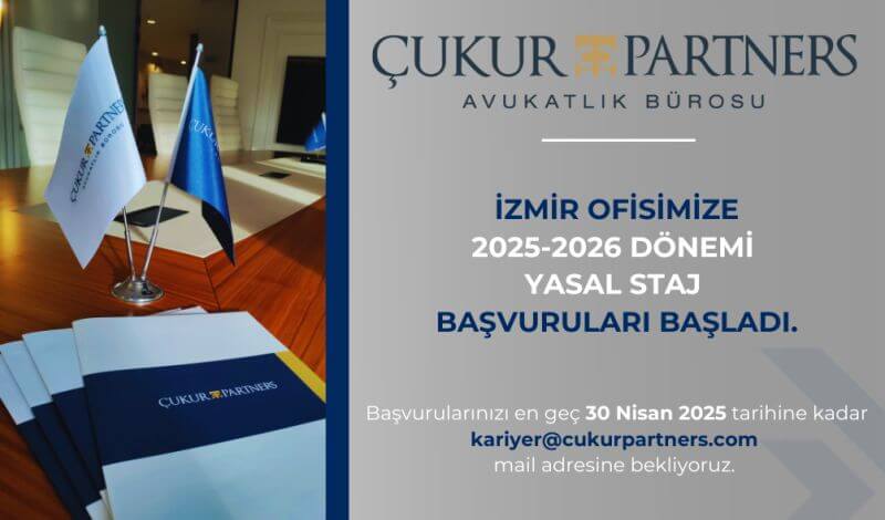 Çukur & Partners İzmir Ofisi 2025-2026 Dönemi Yasal Staj Başvuruları Başladı