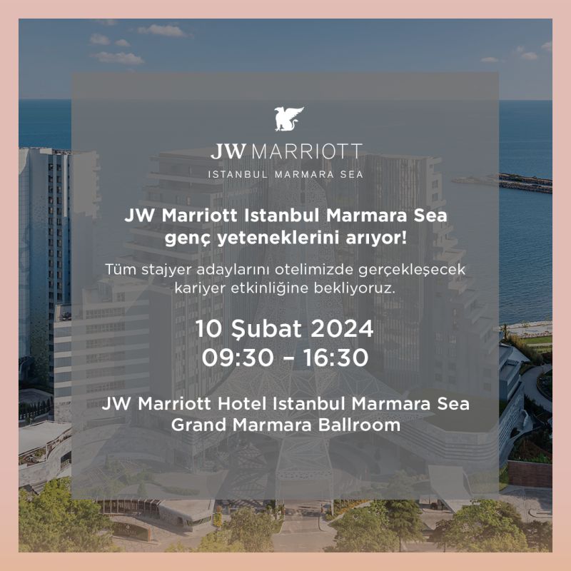 JW Marriott Istanbul Marmara Sea - Stajyer Adaylar İçin Kariyer Etkinliği