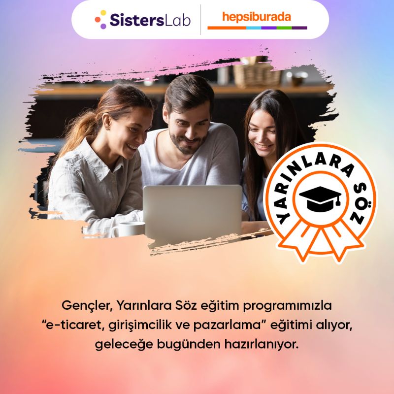 SistersLab - Bilim ve Teknolojide Kadın Derneği  “Yarınlara Söz” Eğitim Programı 