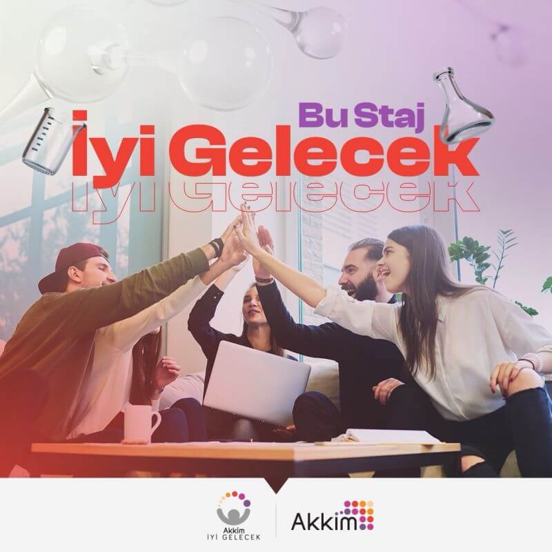 Akkim İyi Gelecek Staj Programı başvuruları başladı