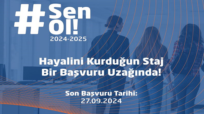 2024-2025 Sen Ol! Staj Programı