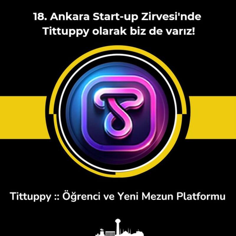 18. Ankara Start-Up Zirvesinde Tittuppy Olarak Bizde Varız