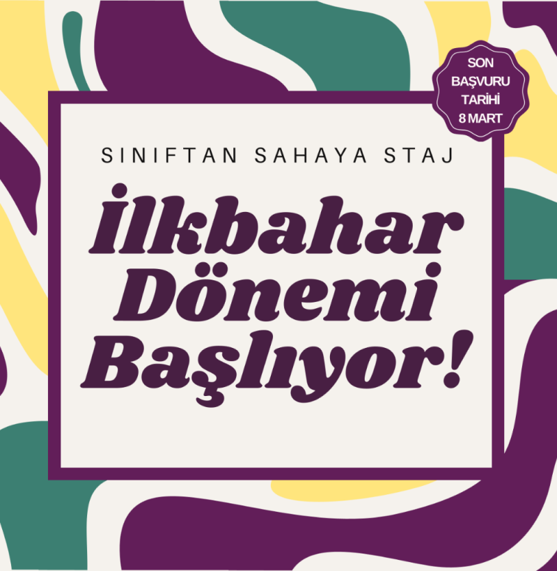 Sınıftan Sahaya Staj İlkbahar Dönemi Başlıyor