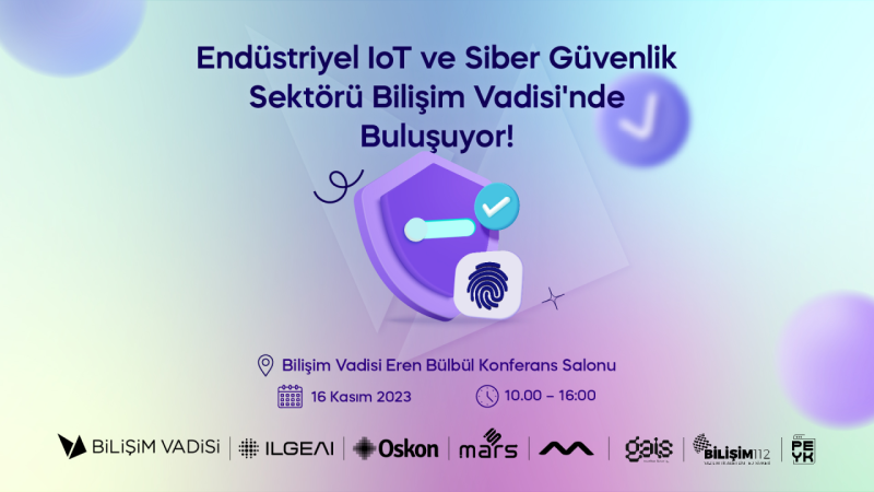 Bilişim Vadisi - Endüstriyel IoT ve Siber Güvenlik Sektör Buluşması