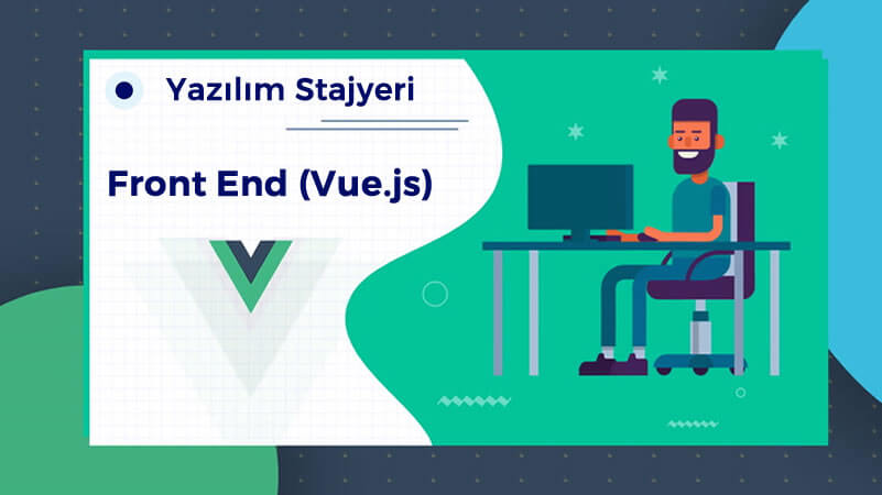 Front End (Vue.js) Yazılım Stajyeri